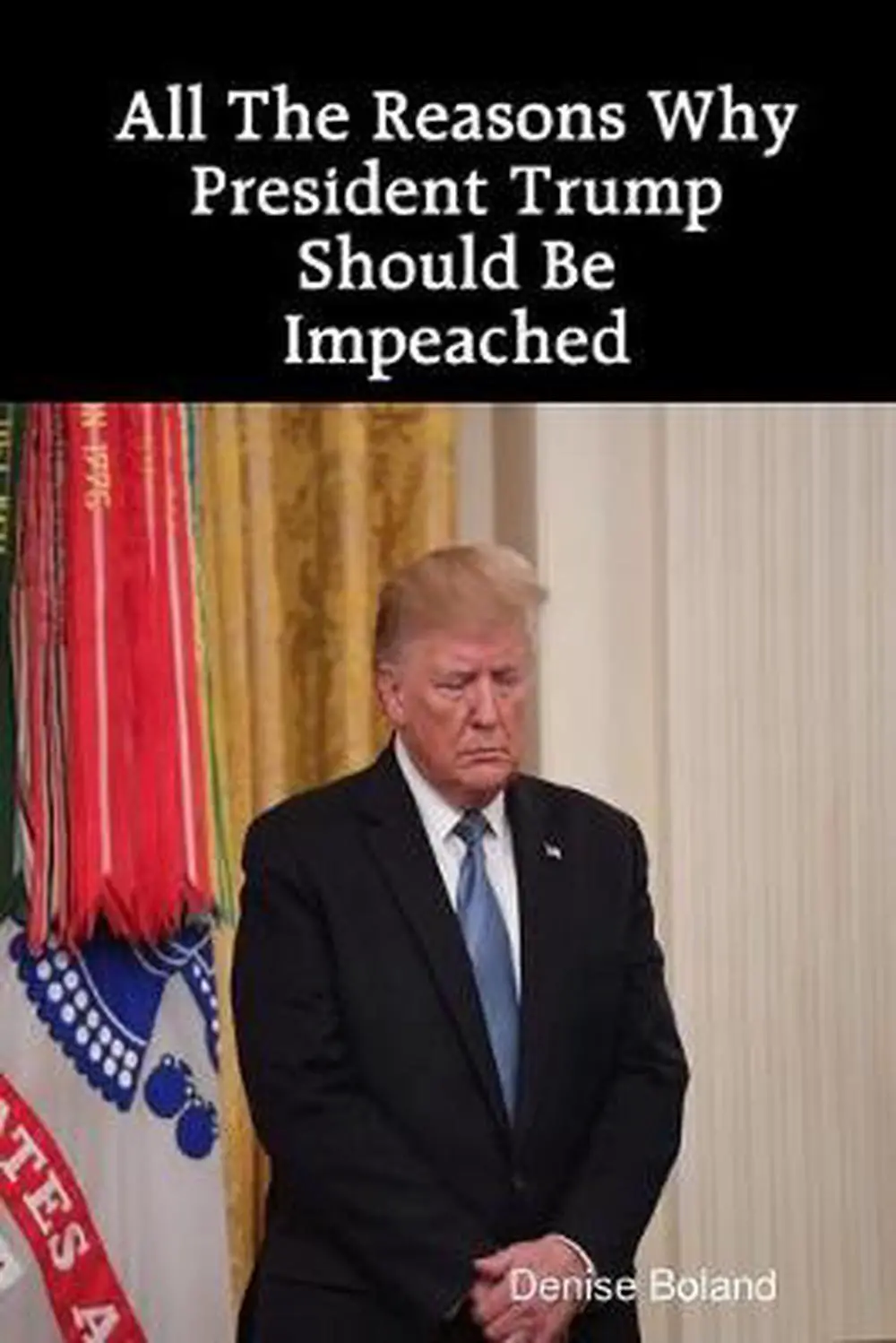 All the Reasons Why President Trump Should be Impeached by Denise ...