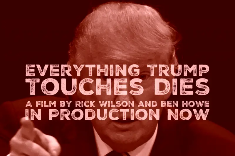 Fundraiser by Rick Wilson : Everything Trump Touches Dies Film