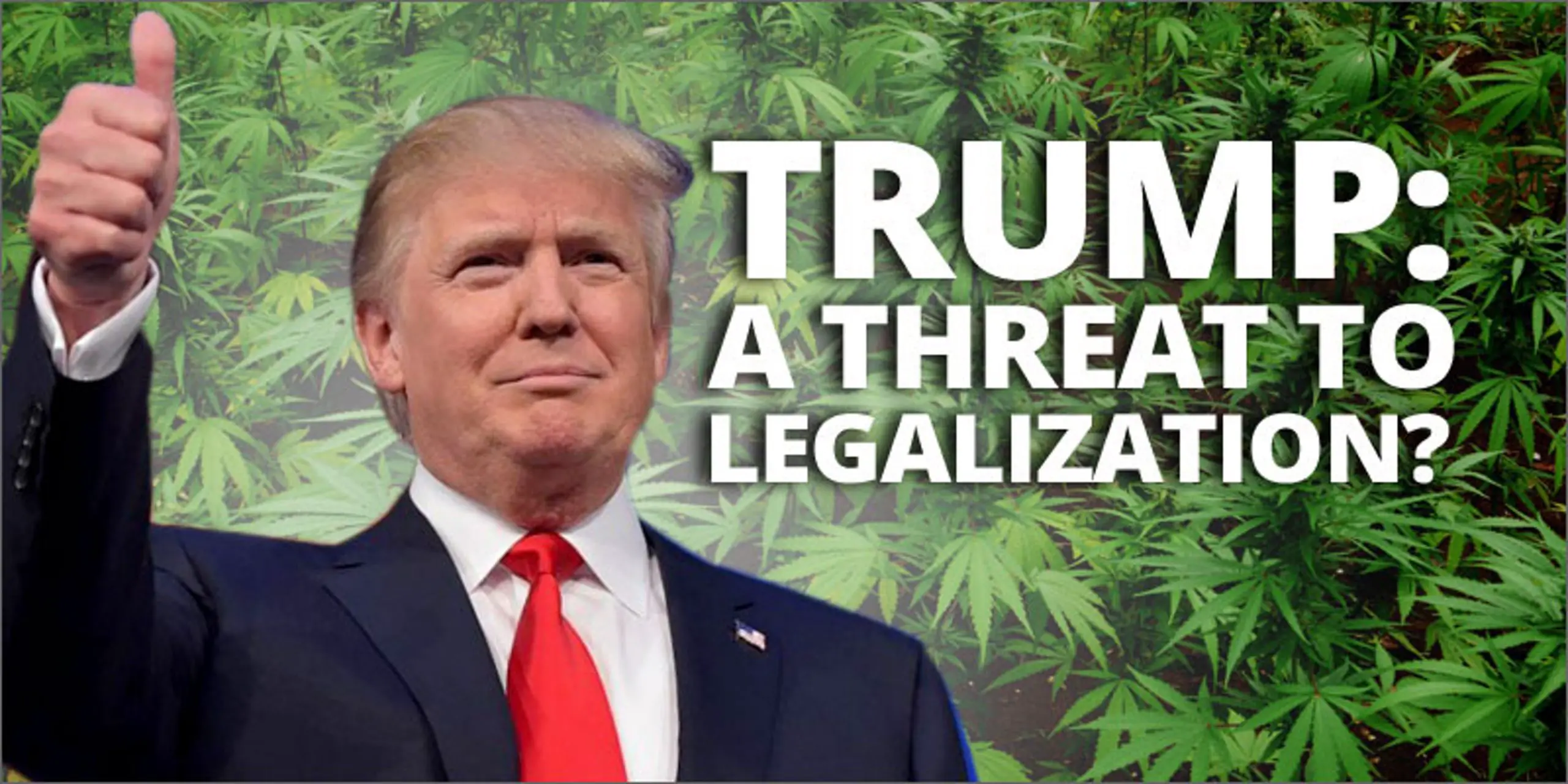 Is Trump a Threat to Legalizing Marijuana?