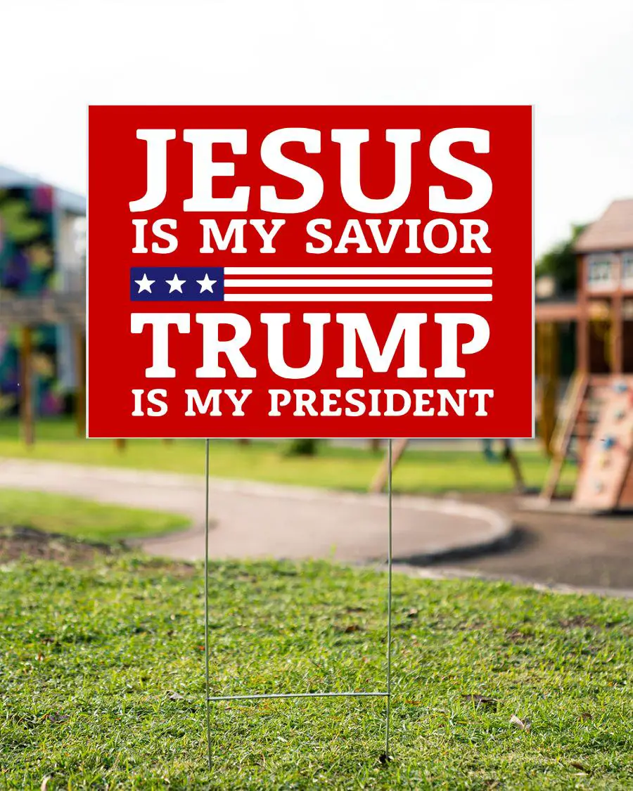 Jesus is my savior Trump is my president yard sign