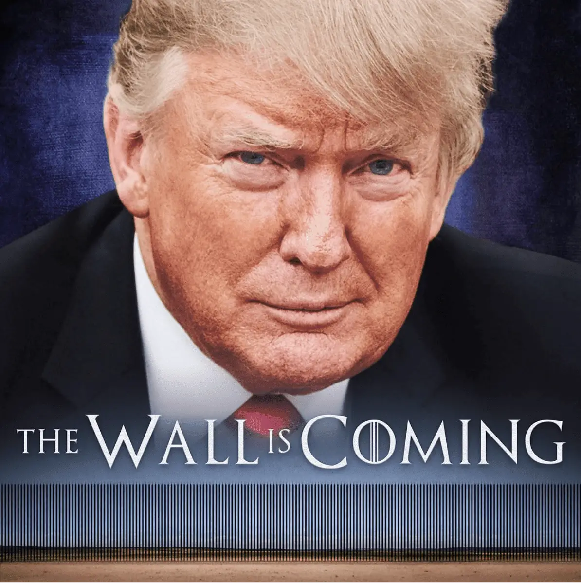 Why Trumpâs âGame of Thronesâ Border Wall Meme Is a Colossal Self